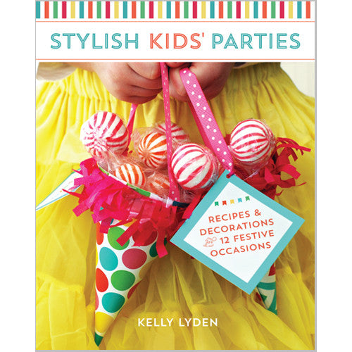 Stylish Kids' Parties by Kelly Lyden