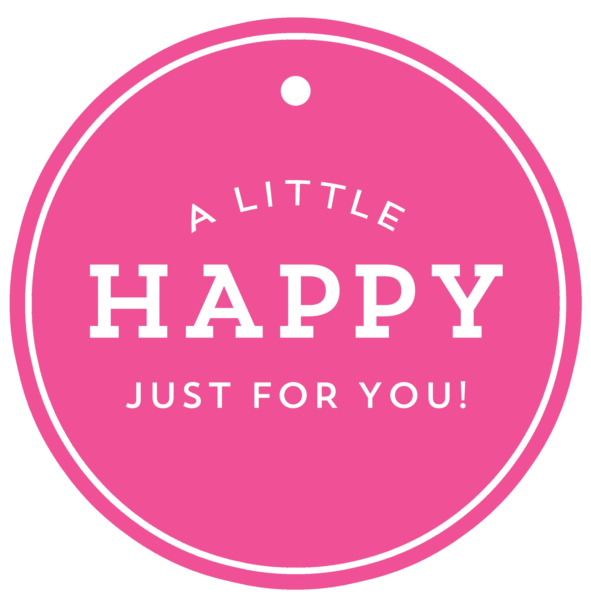 In Stock 3" Round "A Little HAPPY Just for You!"Die Cut Gift Tags |  Hot Pink