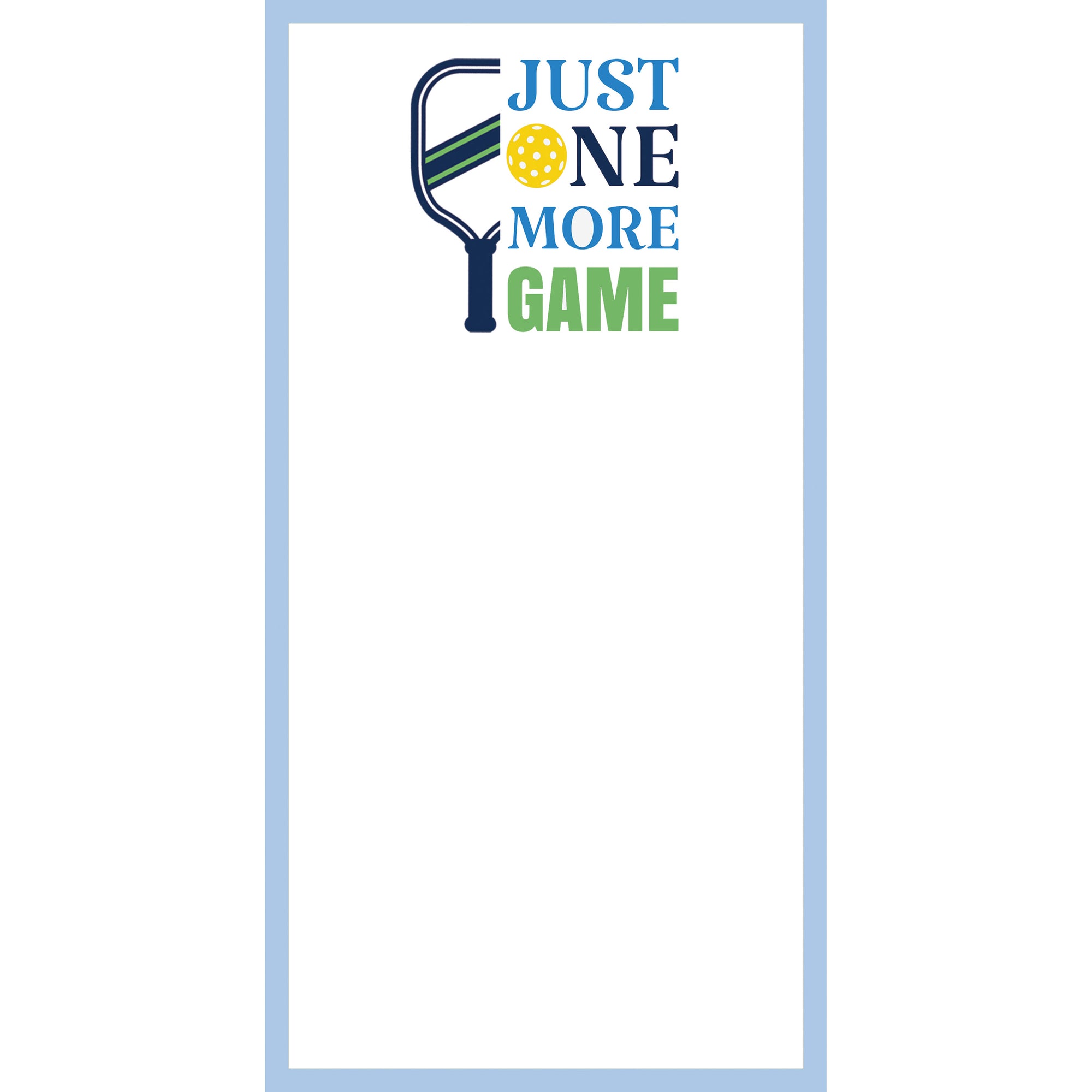 Stock Shoppe: 4.25x8.5 Pickleball "Just One More Game" List Notepad